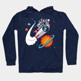 Let the universe surprise you!!! Hoodie